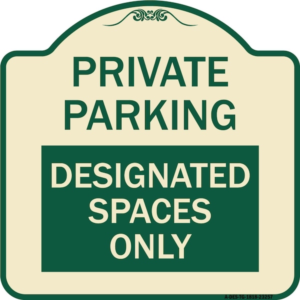 Private Parking Designated Spaces Heavy-Gauge Aluminum Architectural Sign, 18" x 18", TG-1818-23257